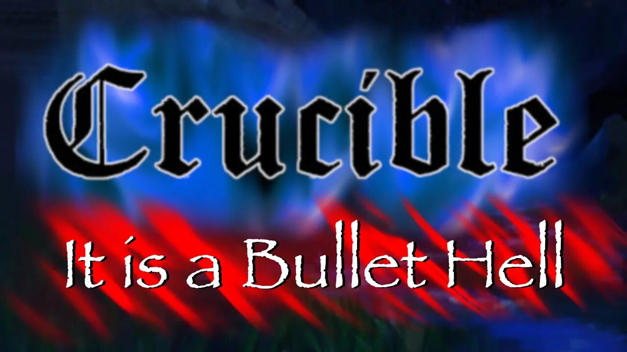 From Bullet-Hell's Heart I Stab at Thee... but I Still Manage to Die a Lot | Crucible