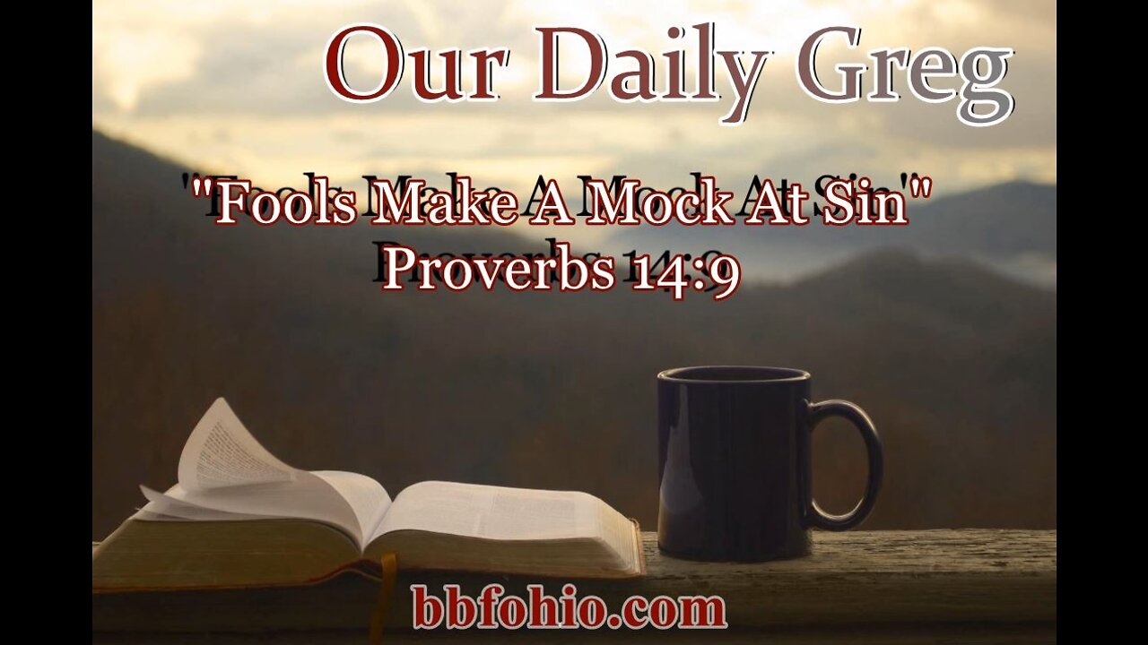 297 "Fools Make A Mock At Sin" (Proverbs 14:9) Our Daily Greg