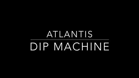 Atlantis Dip Machine