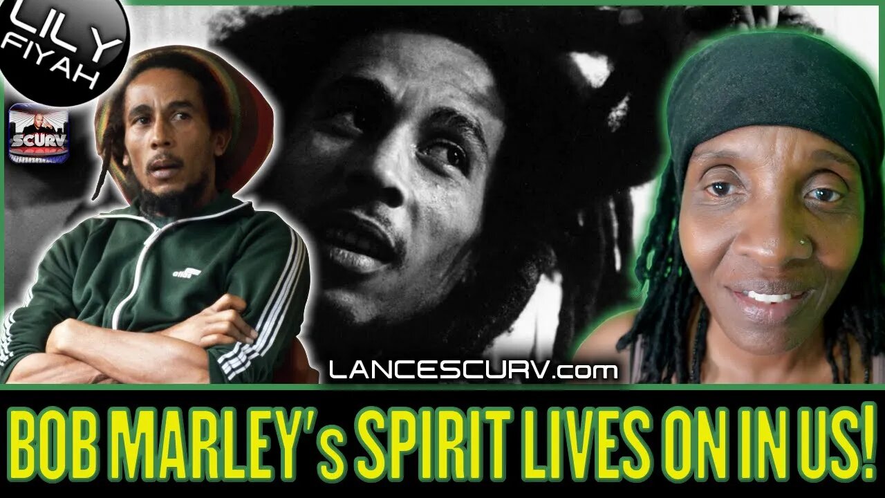 BOB MARLEY's SPIRIT LIVES ON IN US! | QUEEN LILYFIYAH