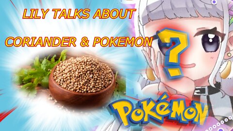 vtuber Shirayuri Lily talks about Coriander & also pokemon