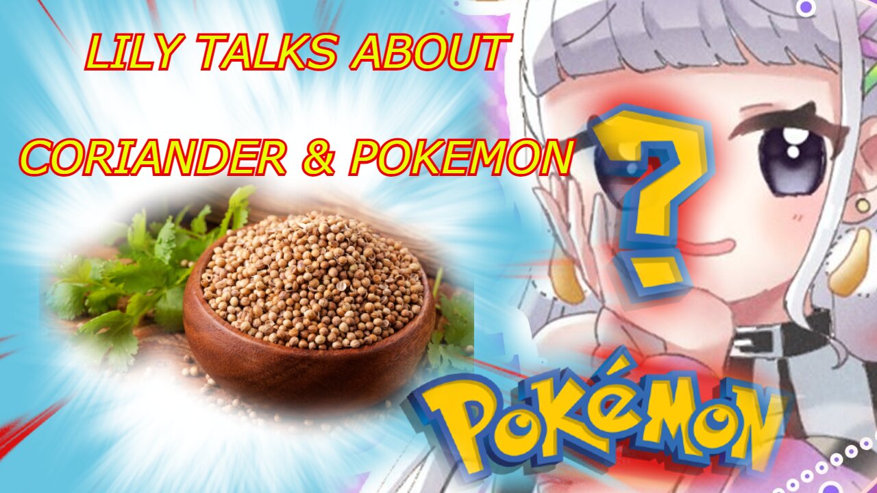 vtuber Shirayuri Lily talks about Coriander & also pokemon