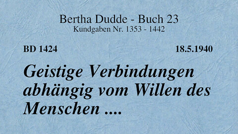 BD 1424 - GEISTIGE VERBINDUNGEN ABHÄNGIG VOM WILLEN DES MENSCHEN ....