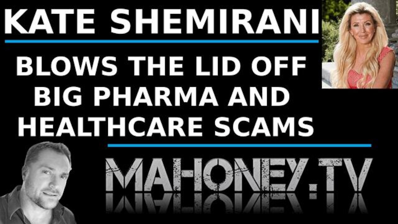 KATE SHEMIRANI AND MAHONEY HIT THE TRUTH ON BIG PHARMA.