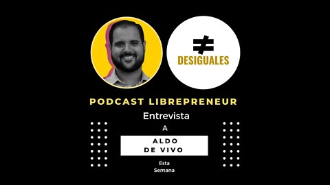 LIBREPRENEUR - #DESIGUALES 15 ALDO DE VIVO