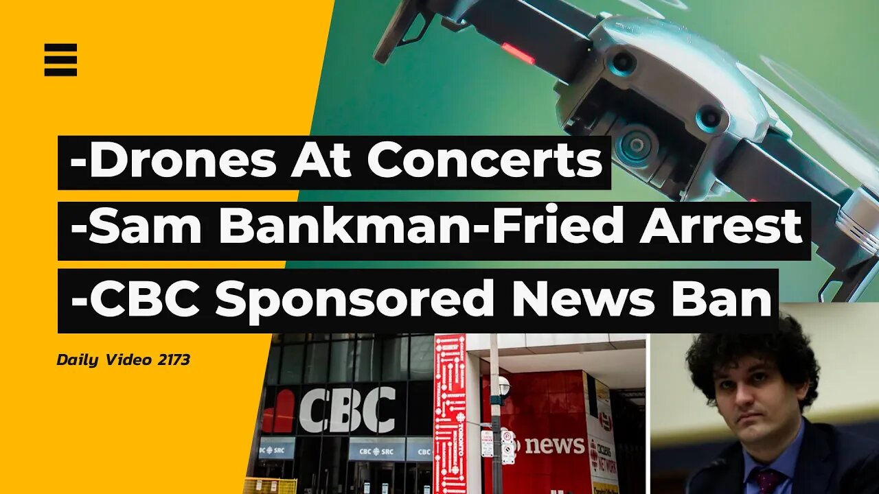 Drone At Concerts, Sam Bankman-Fried, CBC Sponsored News Content Ban Bill C-11