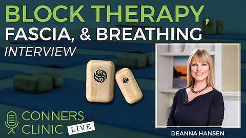 Block Therapy, Fascia, and Breathing with Deanna Hansen | Conners Clinic Live #39