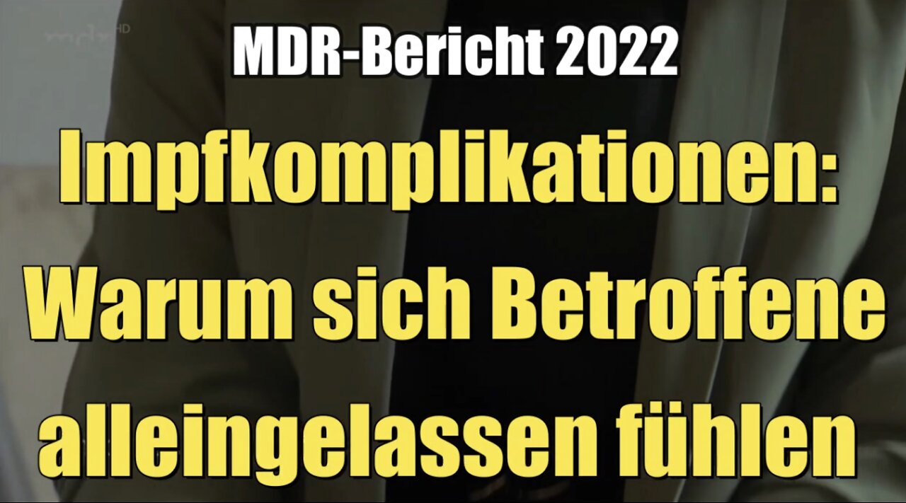 Impfkomplikationen: Warum sich Betroffene alleingelassen fühlen (MDR I 22.03.2022)