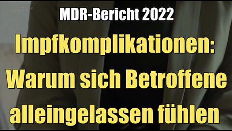 Impfkomplikationen: Warum sich Betroffene alleingelassen fühlen (MDR I 22.03.2022)