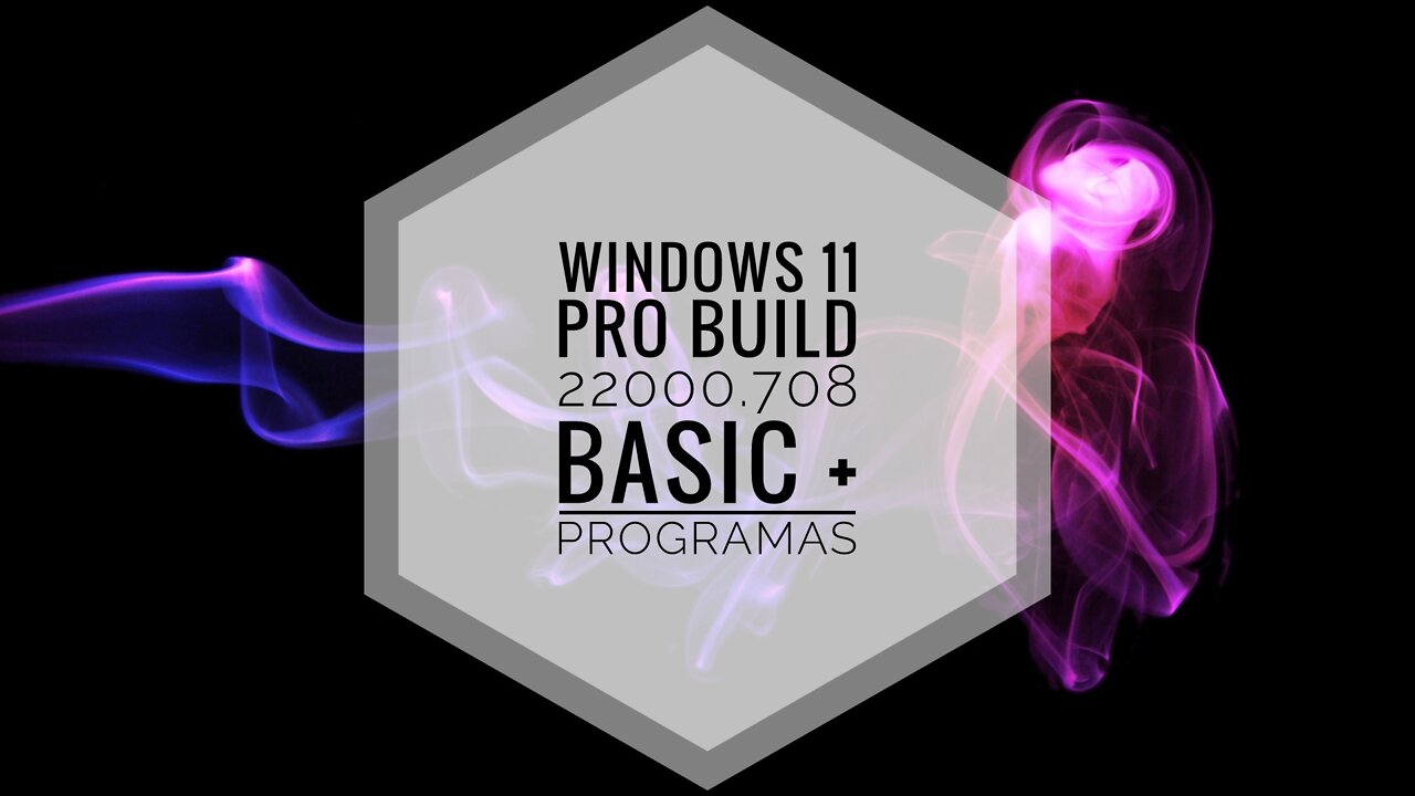 WINDOWS 11 PRO 21H2 BUILD 22000.708 BASIC + PROGRAMAS