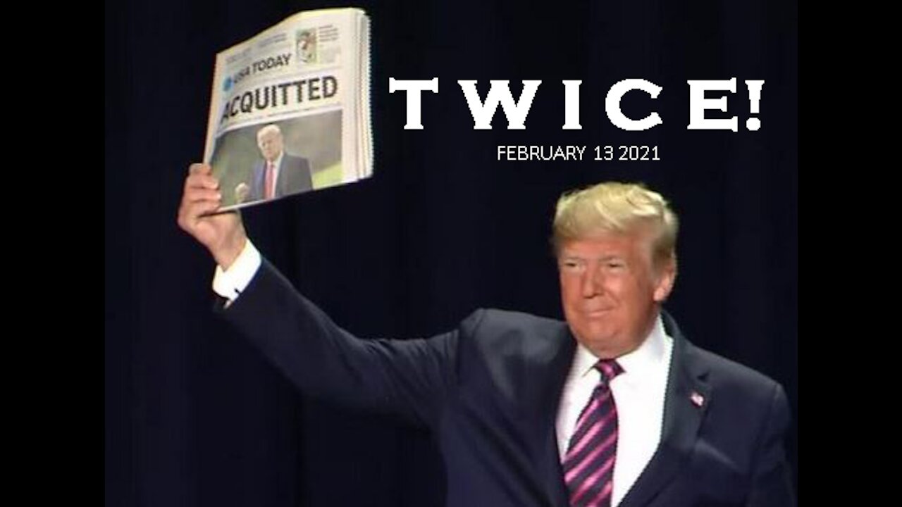 DJT Acquitted—TWICE!