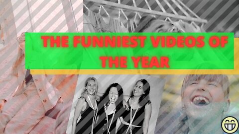 THE FUNNIEST VIDEOS OF THE YEAR