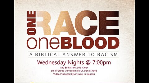 Wednesday Night Bible Study: One Race One Blood. Session 10. Pastor David Cloer