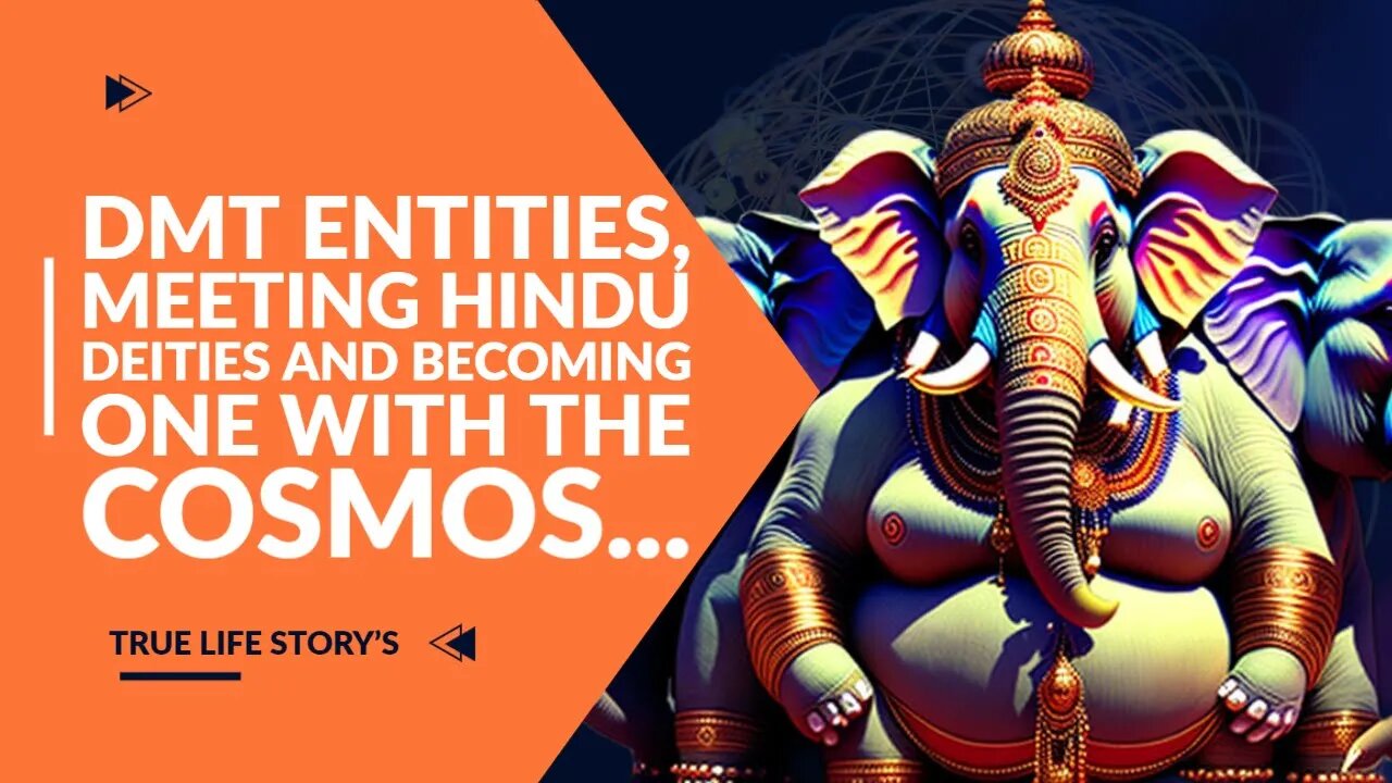 DMT Entities, Meeting Hindu Deities and becoming one with the Cosmos...