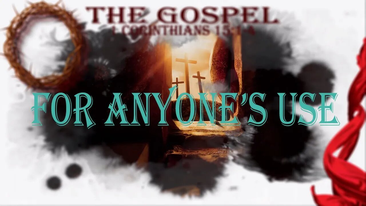 The Gospel - FOR ANYONE'S USE