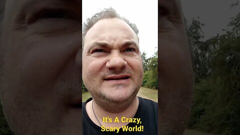 "It's A Scary World - Look after It!" (MrSheltonTV2) 🌍☮️