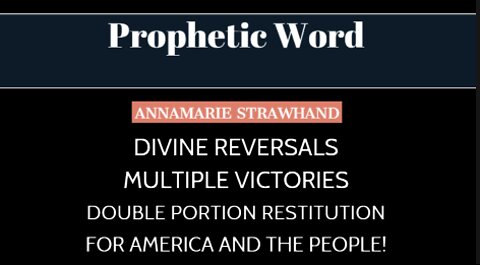 Prophetic Word: Divine Reversals, Victories & Double Portion Restitution For America and The People!