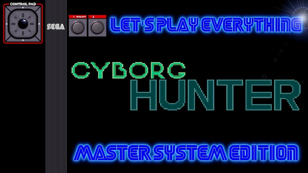 Let's Play Everything: Cyborg Hunter