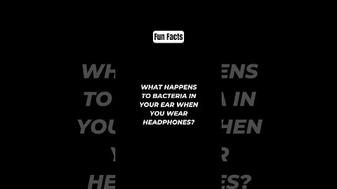 What happens to bacteria in your ear when you wear headphones? #shorts #funfacts #subscribe