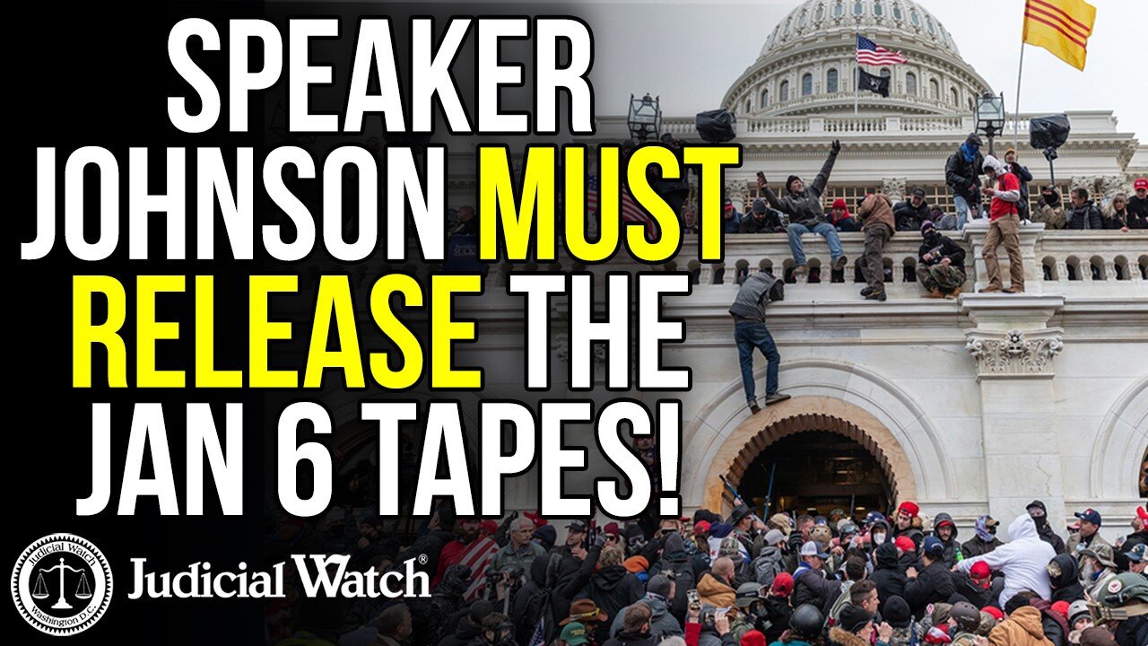 ​Speaker Johnson MUST Release the Jan 6 Tapes!