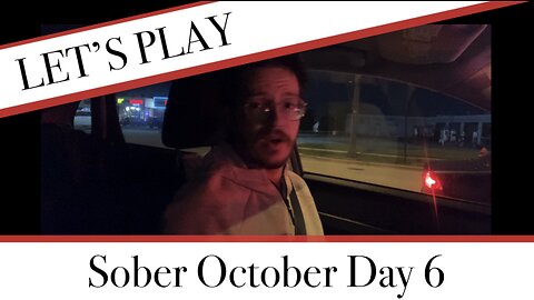 LET’S PLAY: Sober October Day 6