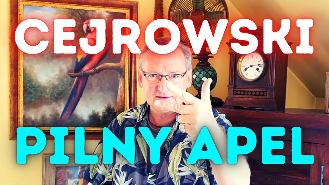 CEJROWSKI: PILNY APEL