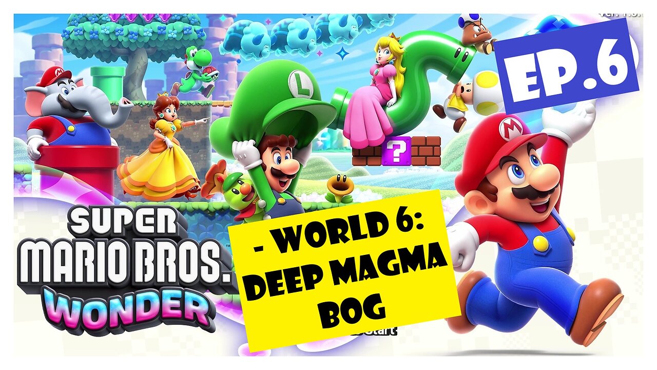 Ep.6 | World 6: Deep Magma Bog (Super Mario Bros. Wonder) *NO COMMENTARY*