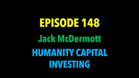 TPC #148: Jack McDermott (Humanity Capitol Investing)