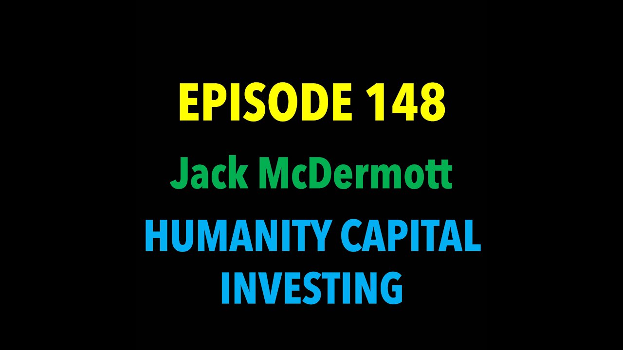 TPC #148: Jack McDermott (Humanity Capitol Investing)