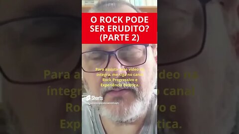 O ROCK PODE SER ERUDITO? (PARTE 2)