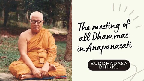 Buddhadasa Bhikku I The meeting of all dhammas in anapanasati