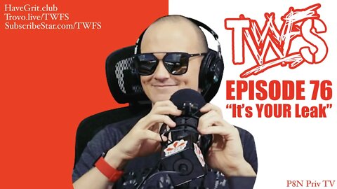 TWFS Reupload - The Whole F'n Show 76 "It's YOUR Leak"