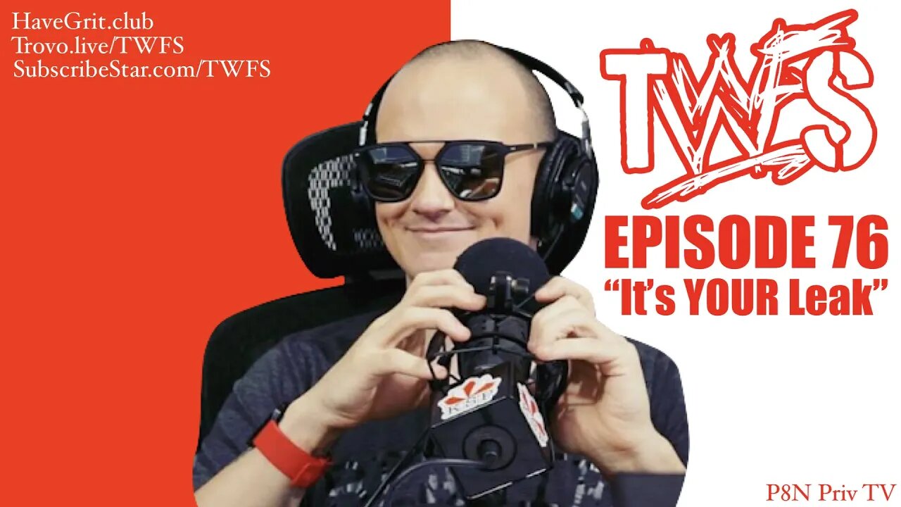 TWFS Reupload - The Whole F'n Show 76 "It's YOUR Leak"