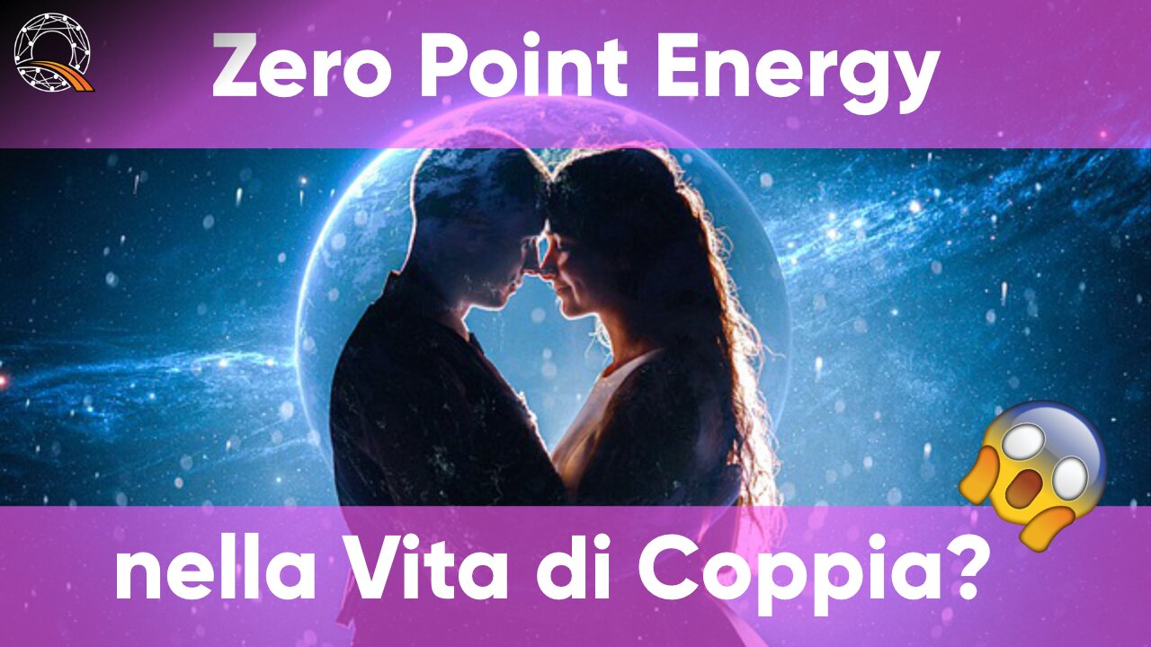 ⚛️ 💑 Zero Point Energy per la vita di coppia?