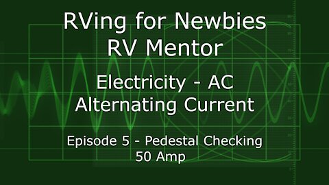 RV Mentor RVing for Newbies, EP5 Pedestal Checking Part 1 - 50A