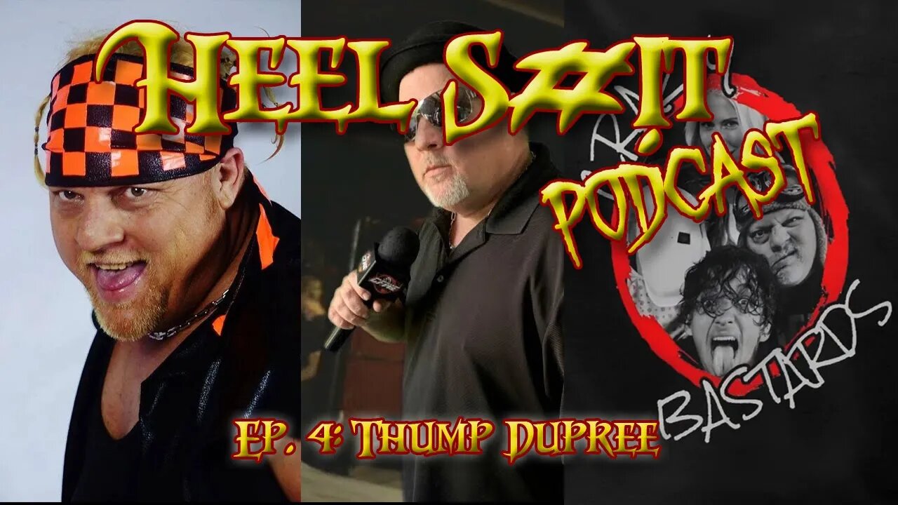 #HeelShitPodcast Ep. 4: Thump Dupree