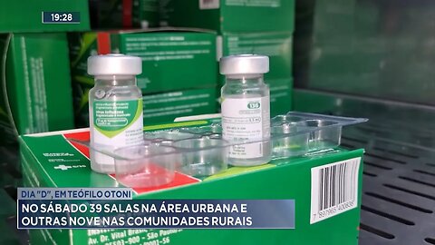 Dia D, em Teófilo Otoni: No Sábado 39 Salas na Área Urbana e outras Nove nas Comunidades Rurais.