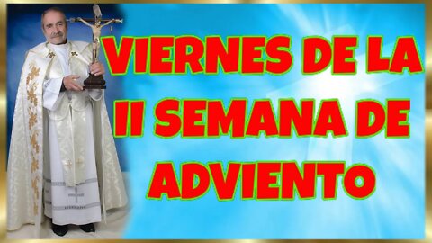 344 VIERNES DE LA II SEMANA DE ADVIENTO 2022. 4K