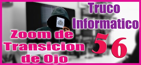 Truco Informático 56 Zoom de Transición de Ojo