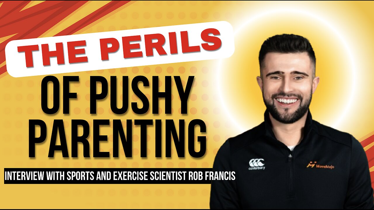 The Perils Of Pushy Parenting: Interview With Rob Francis