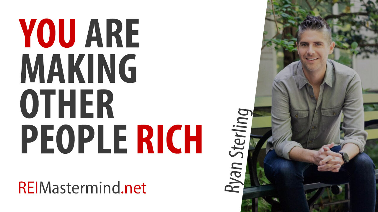 You're Making Other People Rich with Ryan Sterling