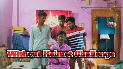 New Without Helmet Challenge 2022