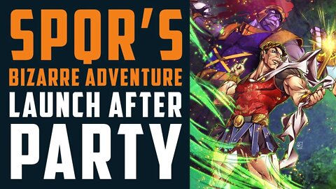 SPQR's Bizarre Adventure's Launch After Party!!! w/ Michael Oden