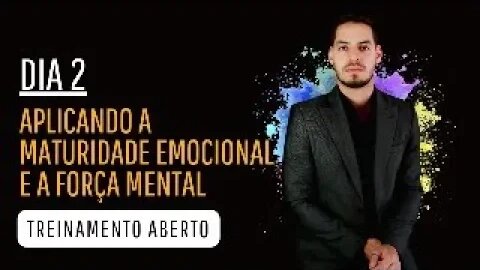 Dia 2 - Aplicando a inteligencia emocional e a força mental para não frustrar [treinamento aberto]