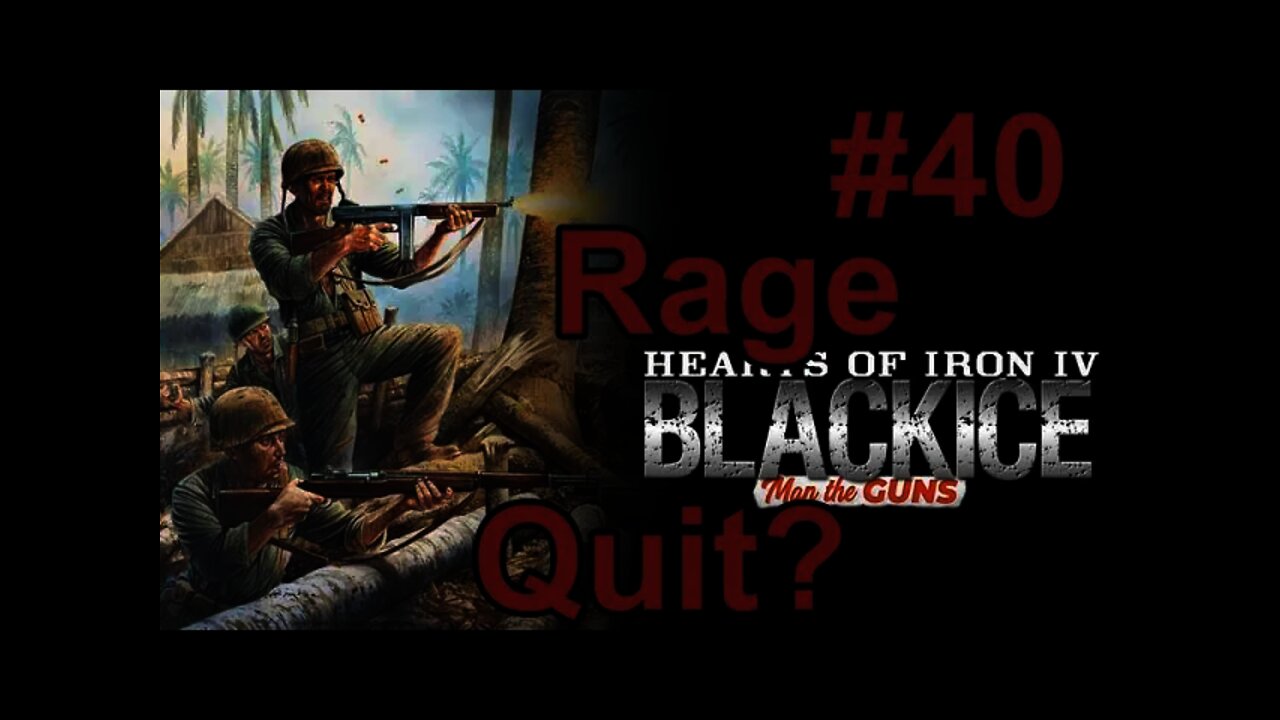 Hearts of Iron IV Black ICE - Germany 40 - Rage Quit?