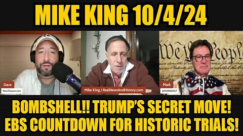 Mike King 10/4/24 - BOMBSHELL!! Trump’s Secret Move! EBS Countdown for Historic Trials!