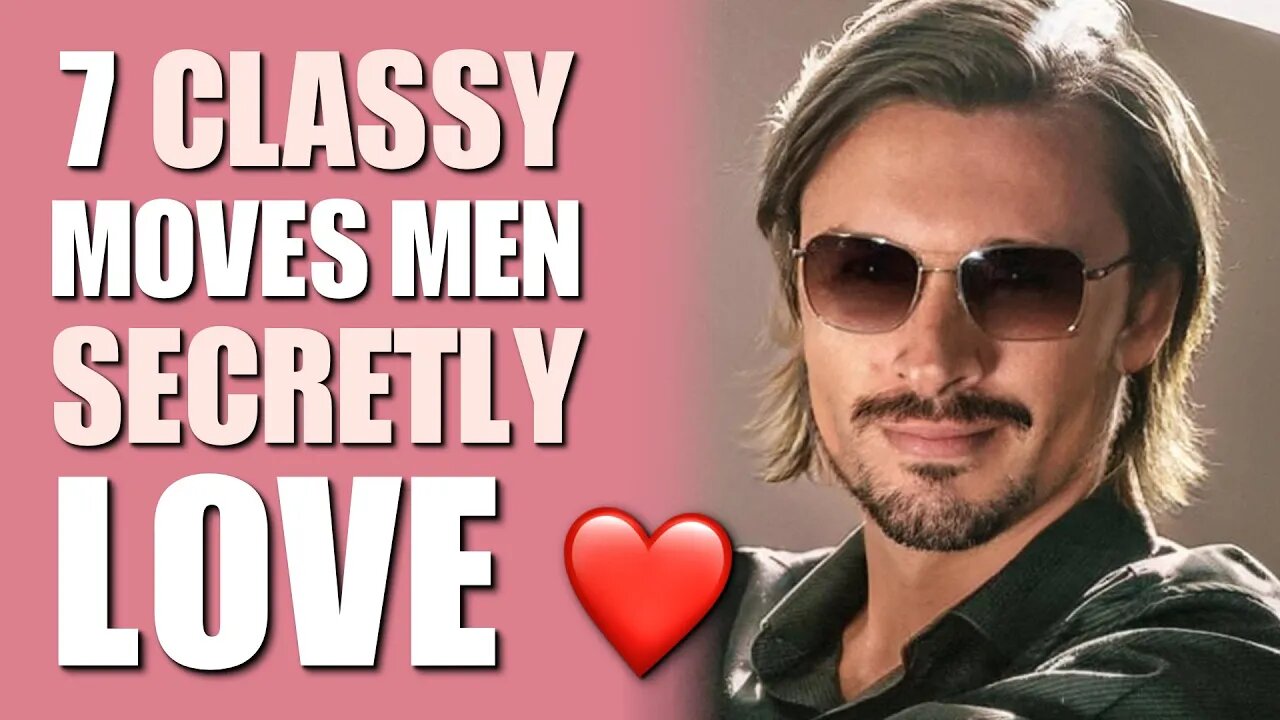 7 Classy Moves Men Secretly LOVE | Dating Advice by Brody Boyd