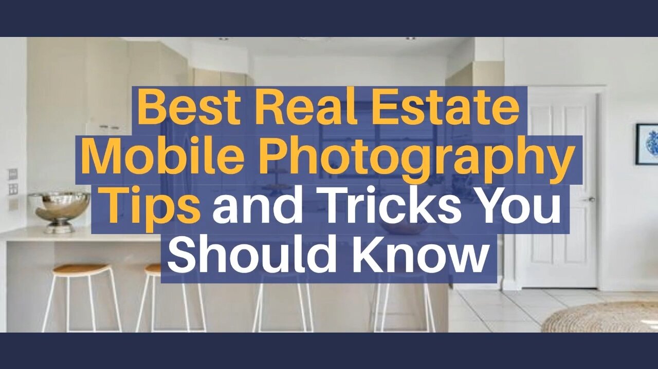 Best Real Estate Mobile Photography Tips and Tricks You Should Know