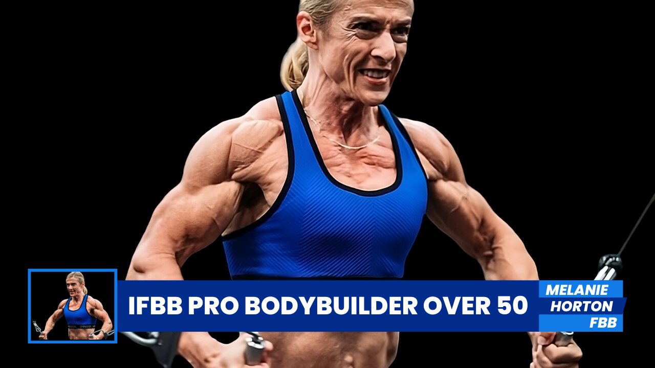 IFBB Pro Over 50: Melanie Horton's Journey as Canadian Bodybuilder and Shredded Mom