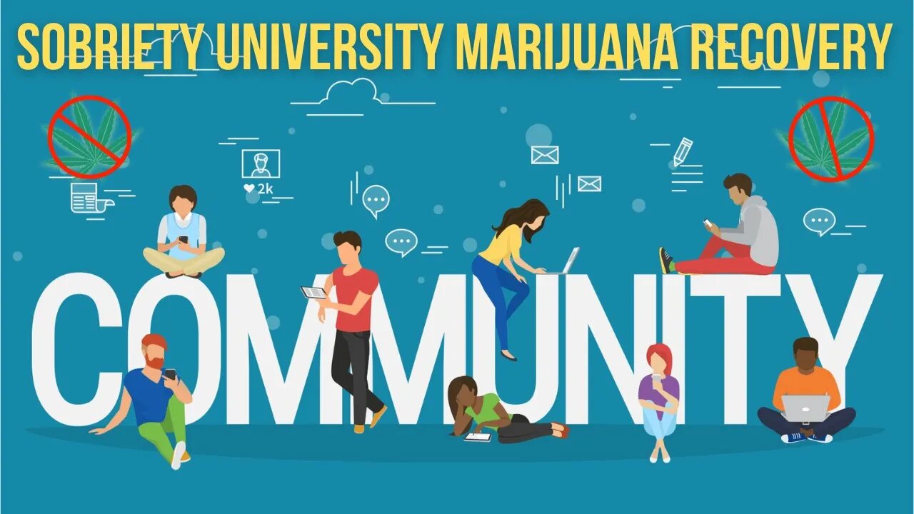 Sobriety University Marijuana Recovery Community coming soon...